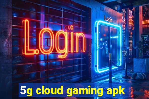 5g cloud gaming apk